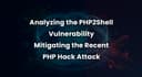 Analyzing the PHP2Shell Vulnerability: Mitigating the Recent PHP Hack Attack